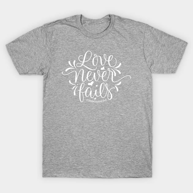 Love never fails White T-Shirt by TheBlackCatprints